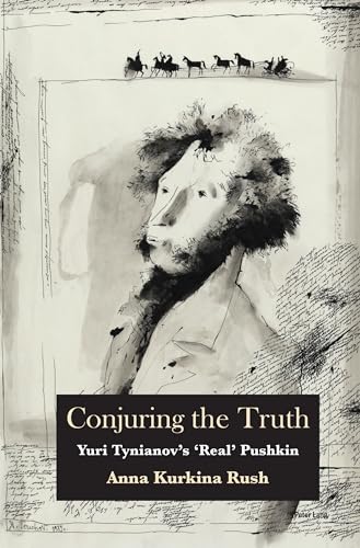 Conjuring the Truth: Yuri Tynianov’s ‘Real’ Pushkin