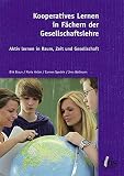 wollmann und partner  Kooperatives Lernen in Fächern der Gesellschaftslehre: Aktiv lernen in Raum, Zeit und Gesellschaft