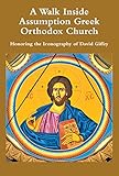  A Walk Inside Assumption Greek Orthodox Church: Honoring the Iconography of David Giffey (English Edition)