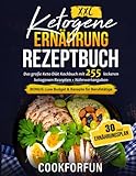 Ketogene Ernährung Rezeptbuch XXL: Das große Keto Diät Kochbuch mit 255 leckeren ketogenen Rezepten + Nährwertangaben - Inklusive 30 Tage Ernährungsplan | BONUS: Low Budget & Rezepte für Berufstätige - CookForfun 