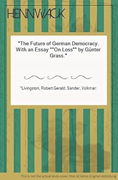 Hardcover The Future of German Democracy: With an Essay "on Loss" by Gunter Grass Book