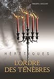  Hérétiques (Tome 2) - L\'ordre des Ténèbres