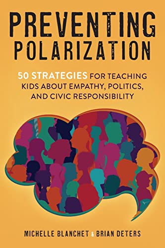 Preventing Polarization: 50 Strategies for Teaching Kids About Empathy, Politics,