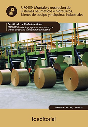 Montaje y reparación de sistemas neumáticos e hidráulicos bienes de equipo y máquinas industrial