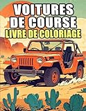  Voitures De Course Livre De Coloriage: Pages A Colorier De Voitures De Sport Cool Automobiles Vintage Autos Classiques Voitures Rétro Véhicules ... Du Stress  Enfant Adulte Ado Senior