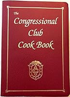 The Congressional Club Cook Book - A Collection of National and International Recipes B002JAN3V2 Book Cover