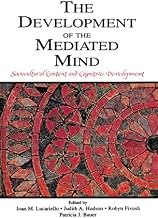 The Development of the Mediated Mind: Sociocultural Context and Cognitive Development