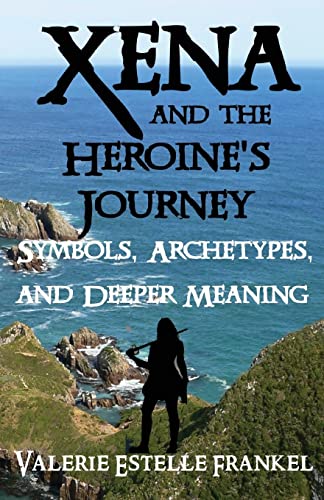 Xena and the Heroine's Journey: Symbols, Archetypes, and Deeper Meaning