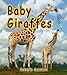 Baby Giraffes (It's Fun to Learn About Baby Animals)