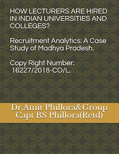 HOW LECTURERS ARE HIRED IN INDIAN UNIVERSITIES AND COLLEGES?: Recruitment Analytics: A Case Study of Madhya Pradesh (Recruitment in Higher Education System of India)