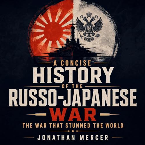『A Concise History of the Russo-Japanese War: The War That Stunned the World』のカバーアート