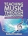 Teaching Music Through Composition: A Curriculum Using Technology