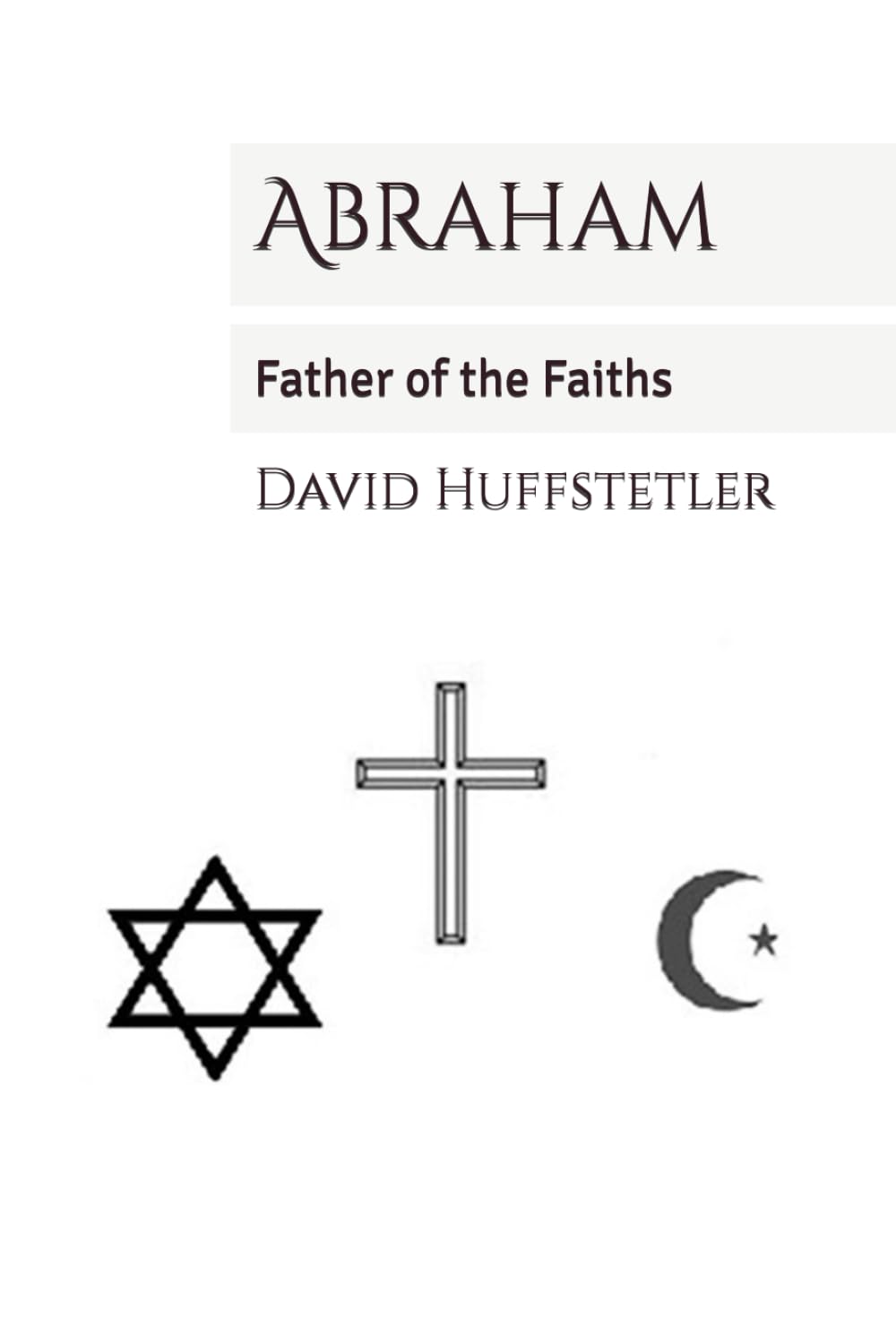 Abraham: Father of the Faiths