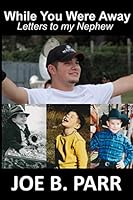 While You Were Away: Letters to my Nephew 0991394771 Book Cover