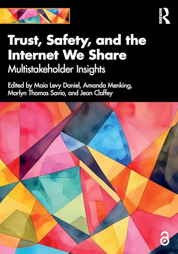 Trust, Safety, and the Internet We Share: Multistakeholder Insights