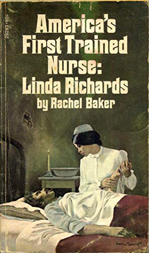 America's First Trained Nurse: Linda Richards 0671292838 Book Cover