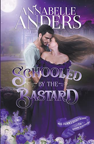 Image of Schooled By The Bastard: 7 (Miss Primm's Secret School for Budding Bluestockings)