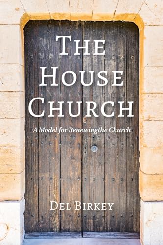 The House Church: A Model for Renewing the Church
