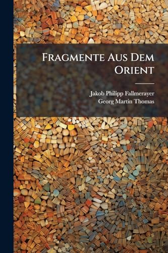Fragmente Aus Dem Orient (German Edition)