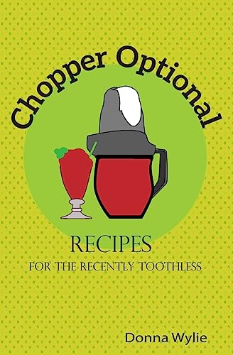 Chopper Optional: Recipes For The Recently Toothless (The 7 Stages of Teeth)