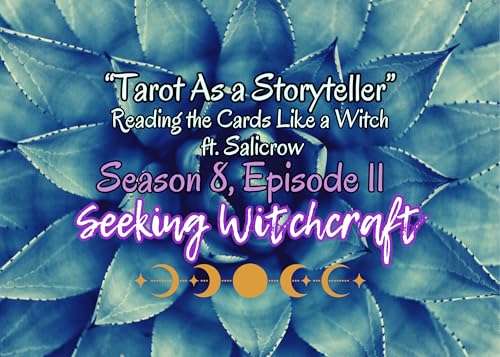 S8 Ep11: Tarot as a Storyteller - Reading The Cards Like a Witch ft. Salicrow