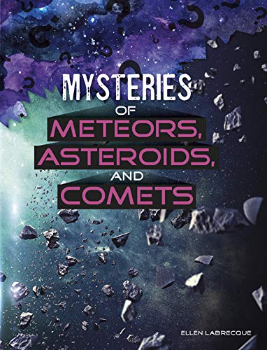 Mysteries Of Meteors, Asteroids, And Comets (Solving Space's Mysteries) #TOP22