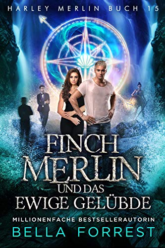 Harley Merlin 15: Finch Merlin und das ewige Gelübde (Harley Merlin Serie) (German Edition)