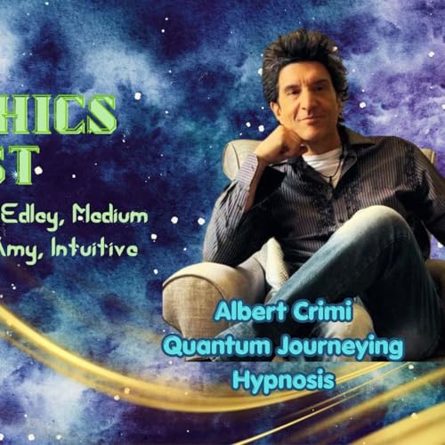 Ep 81 Past Lives & Albert Crimi, Quantum Journeying Hypnosis & Past Life Regressionist