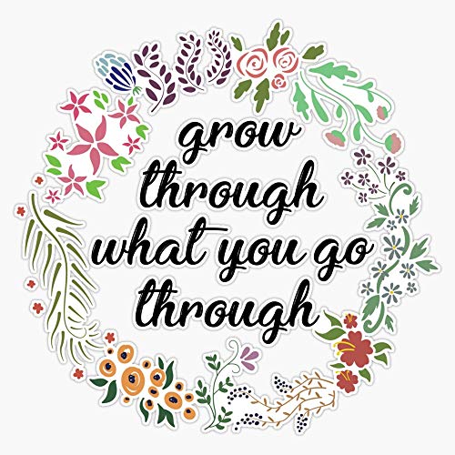 Grow Through What You Go Through Flower Wreath Sticker Decal Vinyl Bumper Sticker Decal Waterproof 5" #TOP9