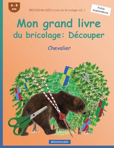 BROCKHAUSEN Livre du bricolage vol. 1 - Mon grand livre du bricolage: Découper: Chevalier (Petits explorateurs) (French Edition)