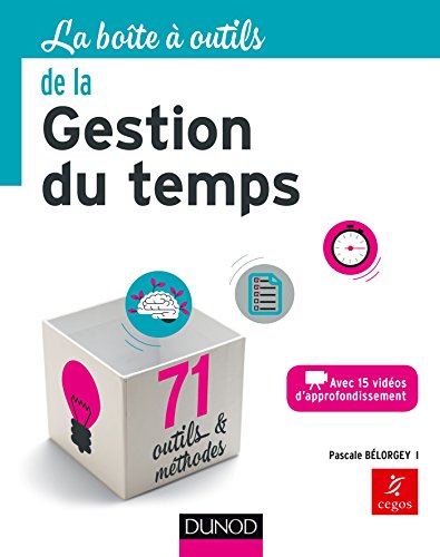La Boîte à outils de la gestion du temps - 71 outils & méthodes: 71 outils & méthodes