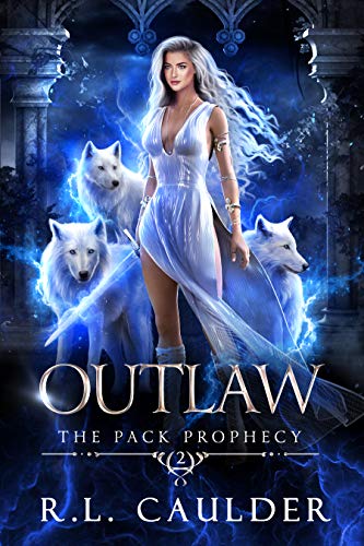 Outlaw (The Pack Prophecy Book 2) by [R.L. Caulder]