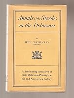 ANNALS OF THE SWEDES ON THE DELAWARE. Fourth Edition with an Introduction by Henry S. Henschen and an Appendix in Memory of John Ericsson (1803-1889). B003WZQFC2 Book Cover