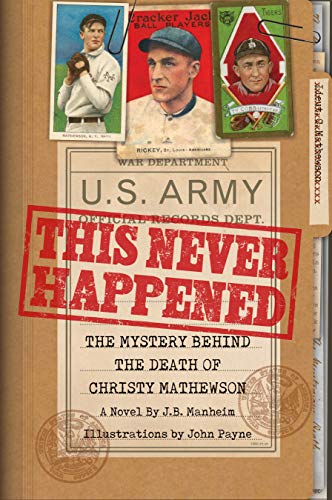 This Never Happened: The Mystery Behind the Death of Christy Mathewson by [J. B. Manheim, John Payne]