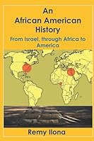 An African American History: From Israel, through Africa to America 1694683451 Book Cover
