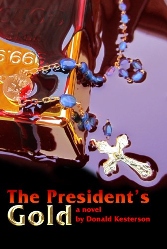 The President's Gold (A Gold Legend: Marcos Wealth and the Fabled Yamashita's Gold Book 1)