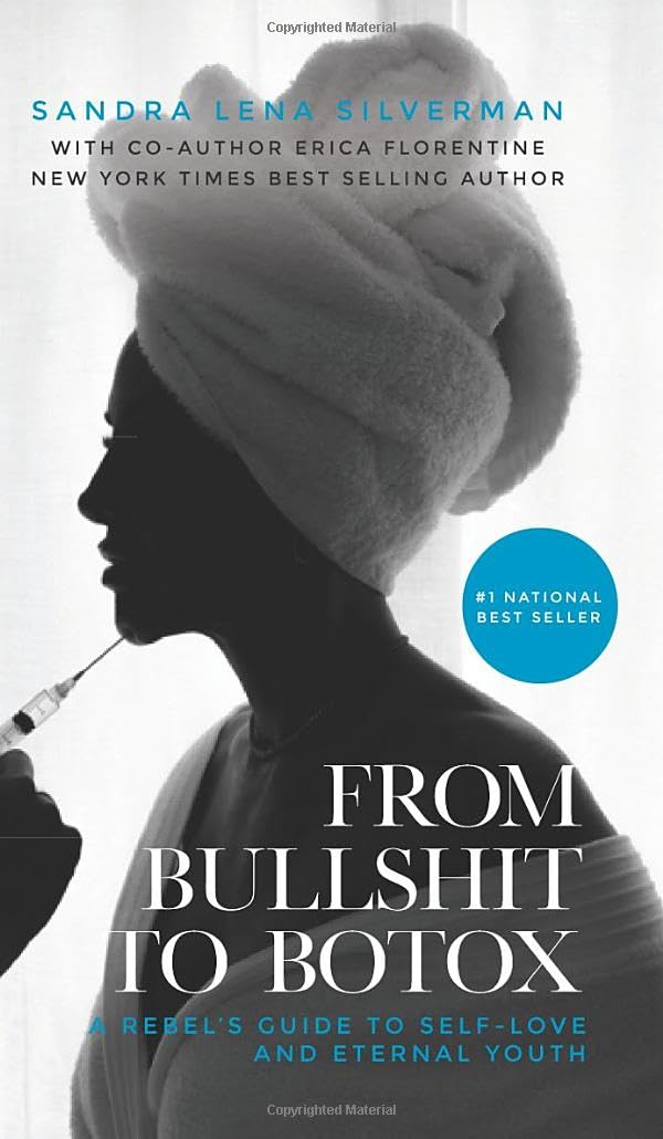 From Bullshit to Botox: A Rebel's Guide to Self-Love and Eternal Youth