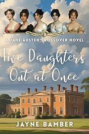 Five Daughters Out at Once: A Pride & Prejudice Variation