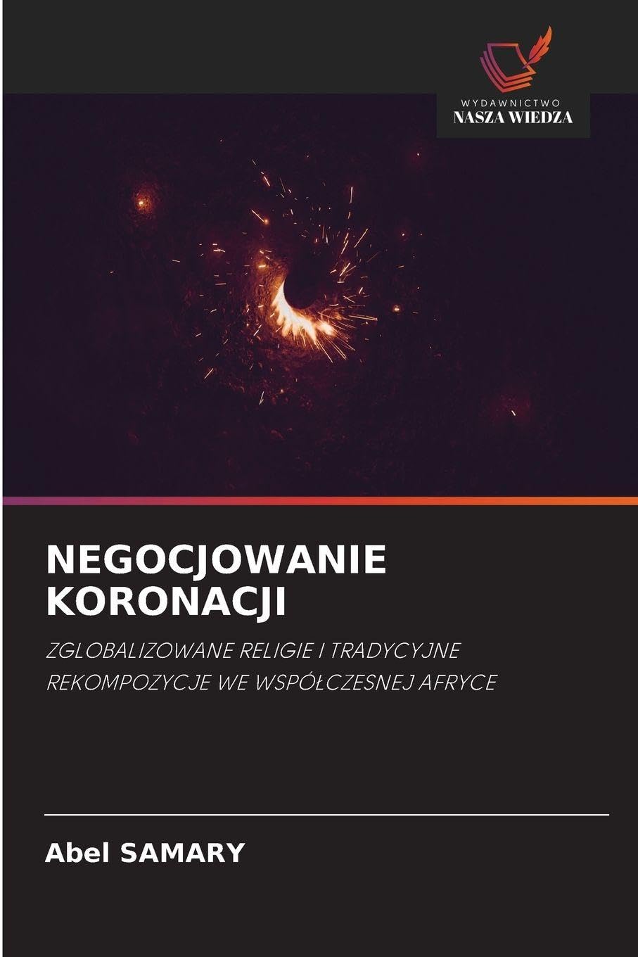 NEGOCJOWANIE KORONACJI: ZGLOBALIZOWANE RELIGIE I TRADYCYJNE REKOMPOZYCJE WE WSPӿCZESNEJ AFRYCE