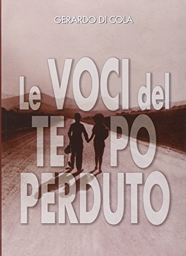 Le voci del tempo perduto. La storia del doppiaggio e dei suoi interpreti dal 1927 al 1970 Le voci del tempo perduto. La storia del doppiaggio e dei suoi interpreti dal 1927 al 1970