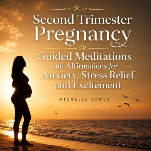 Second Trimester Pregnancy Guided Meditations and Affirmations for Anxiety, Stress Relief and Excitement cover art