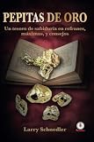  Pepitas de oro: Un tesoro de sabidur??a en refranes, m??ximas y consejos (Spanish Edition) by Larry Schnedler (2016-07-14)