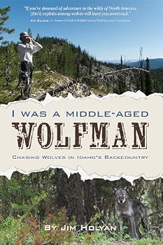 Paperback I Was a Middle-Aged Wolfman: Chasing Wolves in Idaho's Backcountry Book