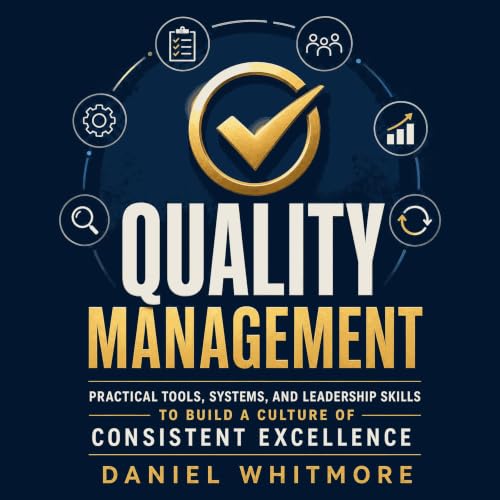 Quality Management: Practical Tools, Systems, and Leadership Skills to Build a Culture of Consistent Excellence Titelbild