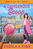 A Dangerous Scoop (A Seaside Ice Cream Shop Mystery Book 12)