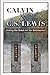 Calvin & C. S. Lewis:  Solving the Riddle of the Reformation