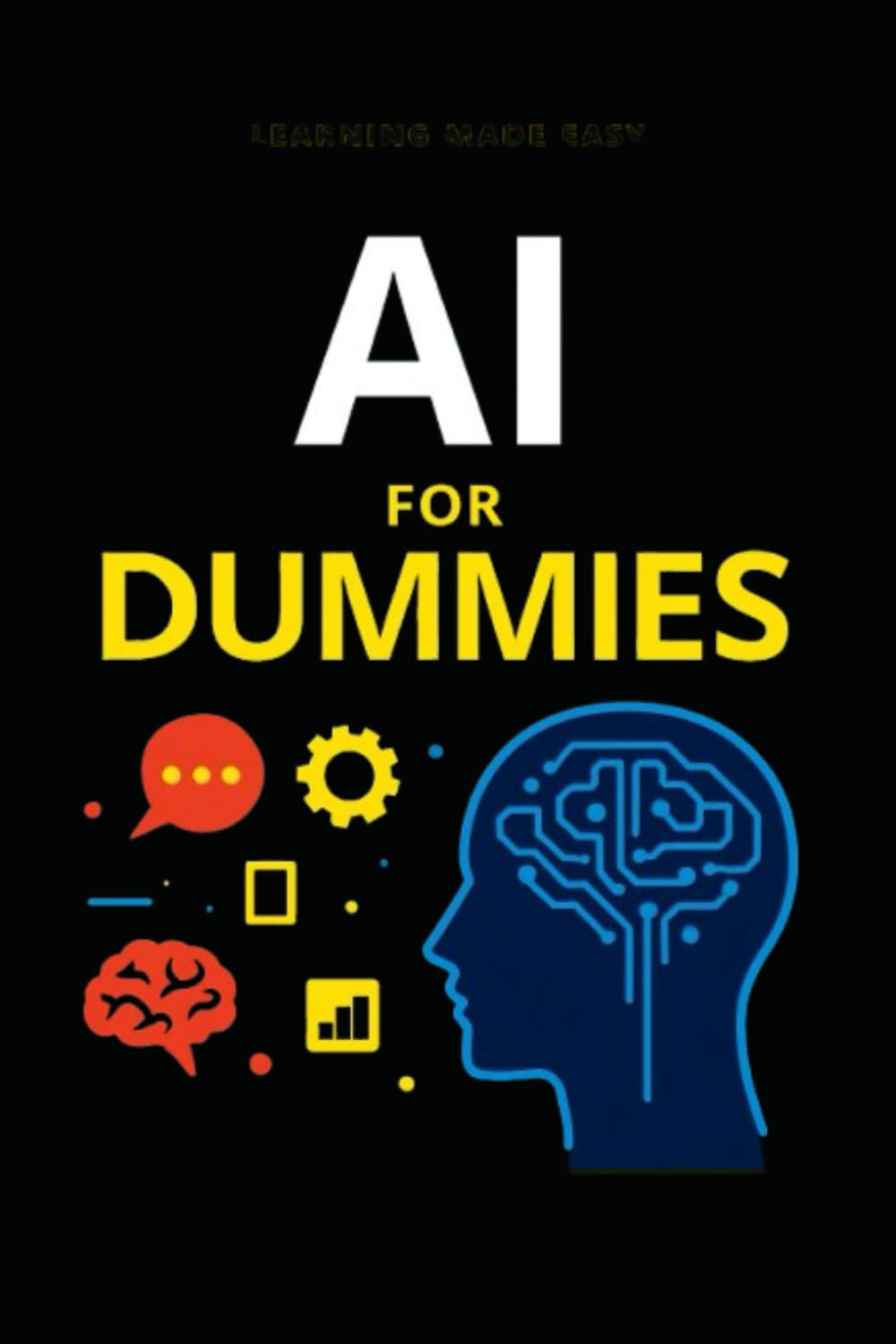 AI For Dummies: Learning Made Easy