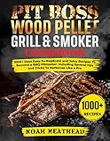 pellet bbq grill reviews  PIT BOSS WOOD PELLET GRILL & SMOKER COOKBOOK: 1000+ Days Easy-To-Replicate and Juicy Recipes To Become a BBQ Pitmaster. Including Several Tips and Tricks To Barbecue Like a Pro (English Edition)