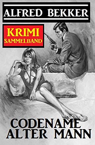 Codename Alter Mann: Krimi Sammelband