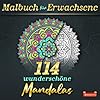 Malbuch für Erwachsene: das große Ausmalbuch für Erwachsene mit 114 wunderschönen und hochwertigen Mandalas für mehr Entspannung, Beruhigung, … Energie (Band 1) (Malbücher für Erwachsene) Taschenbuch – 1. August 2021